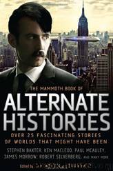 The Mammoth Book of Alternate Histories by Ian Watson & Ian Whates