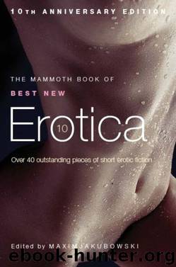 The Mammoth Book of Best New Erotica 10 by Maxim Jakubowski