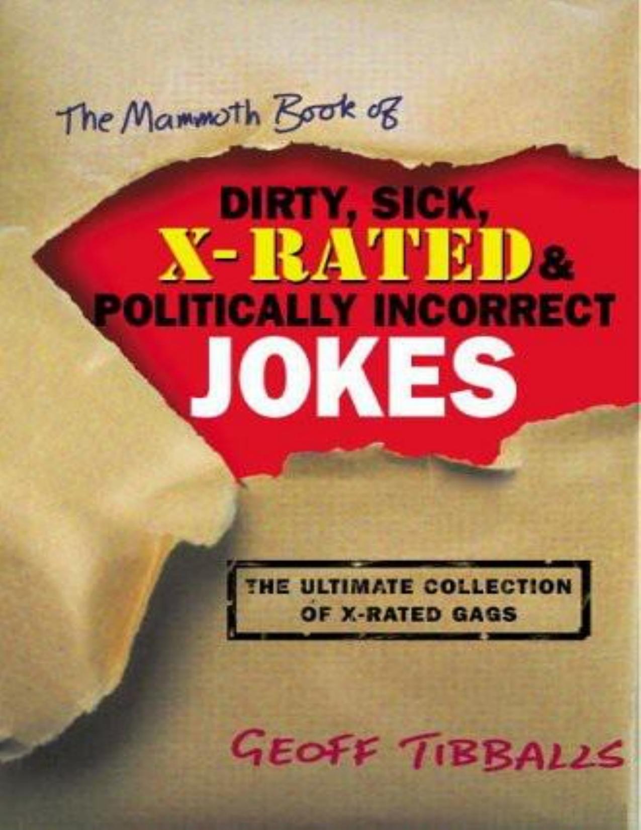The Mammoth Book of Dirty, Sick, X-Rated & Politically Incorrect Jokes by Geoff Tibballs
