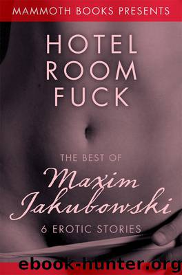 The Mammoth Book of Erotica presents The Best of Maxim Jakubowski by Maxim Jakubowski