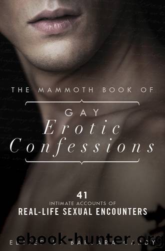 The Mammoth Book of Gay Erotic Confessions: 44 Astonishing Accounts of Real-Life Sexual Encounters by Barbara Cardy