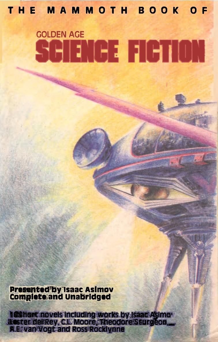 The Mammoth Book of Golden Age Science Fiction by Edited by Isaac Asimov Charles G. Waugh and Martin H. Greenberg