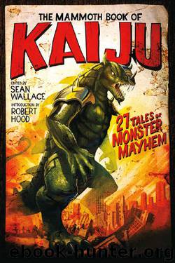 The Mammoth Book of Kaiju by Sean Wallace