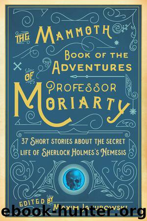 The Mammoth Book of the Adventures of Professor Moriarty by Maxim Jakubowski