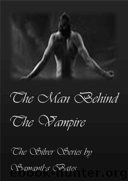 The Man Behind the Vampire (The Silver Series) by Samantha Bates