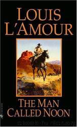 The Man Called Noon by Louis L'amour
