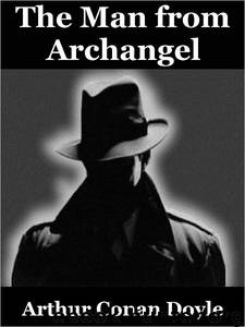 The Man From Archangel by Arthur Conan Doyle