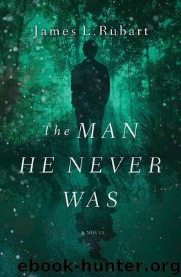The Man He Never Was by James L. Rubart