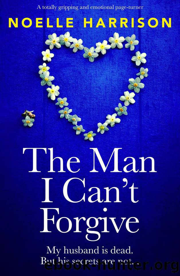 The Man I Can't Forgive : A totally gripping and emotional page-turner by Noelle Harrison
