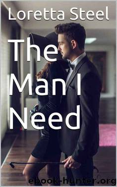 The Man I Need (The Man I Need #1) by Loretta Steel