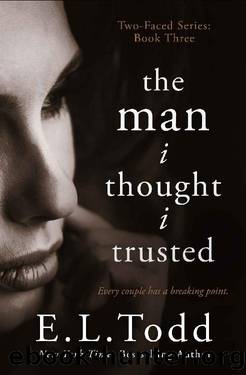 The Man I Thought I Trusted (Two-Faced Book 3) by E. L. Todd