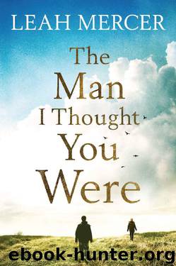 The Man I Thought You Were by Leah Mercer