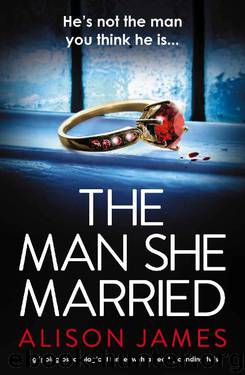 The Man She Married: A gripping psychological thriller with a heart-pounding twist by Alison James