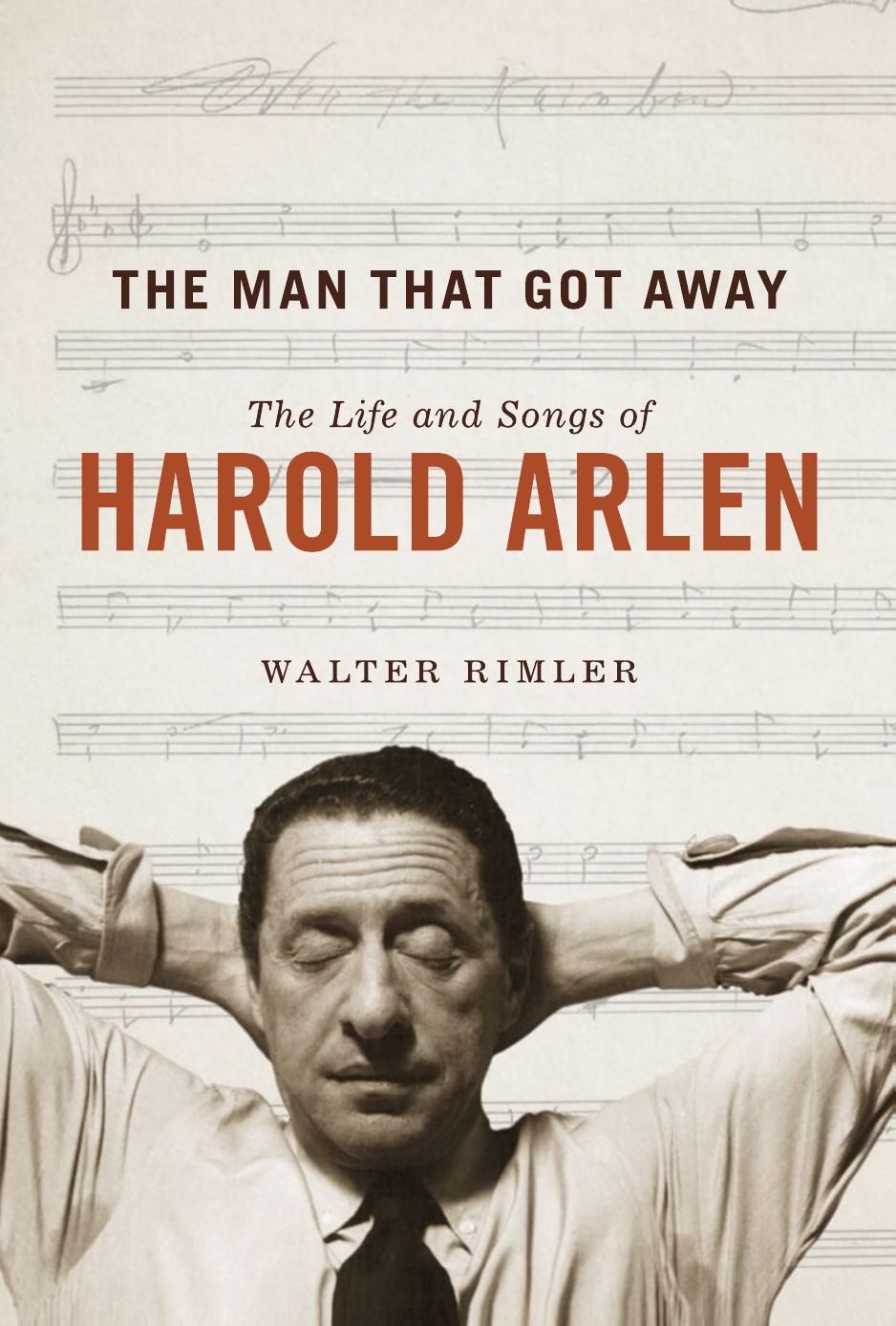 The Man That Got Away: The Life and Songs of Harold Arlen (Music in American Life) by Unknow