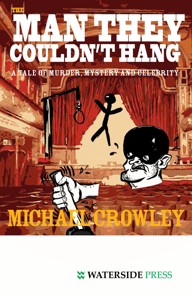 The Man They Couldn't Hang : A Tale of Murder, Mystery and Celebrity by Michael Crowley