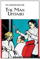 The Man Upstairs and Other Stories by P G Wodehouse