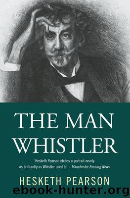 The Man Whistler by Hesketh Pearson