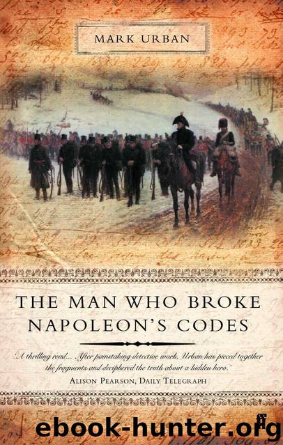 The Man Who Broke Napoleon's Codes by Mark Urban