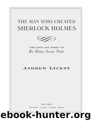 The Man Who Created Sherlock Holmes by Andrew Lycett
