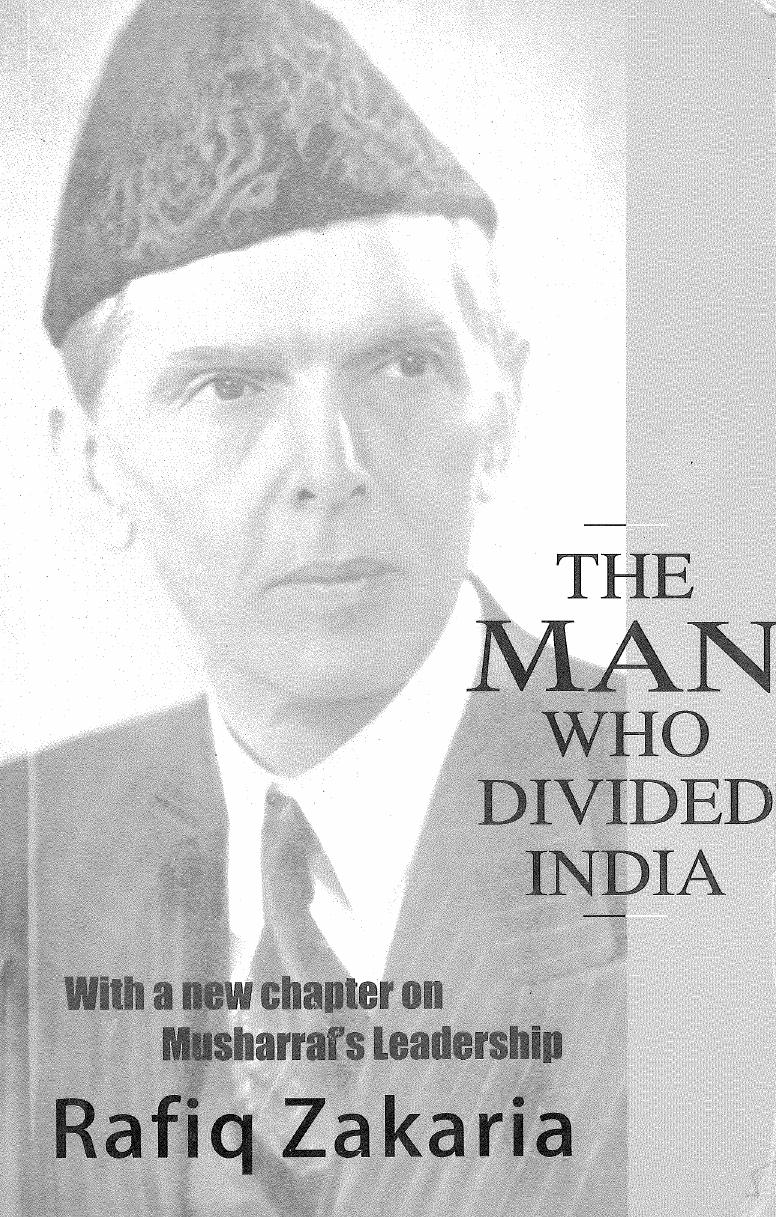 The Man Who Divided India: An Insight Into Jinnah's Leadership and Its Aftermath [With a New Chapter on Musharraf's Leadership] by Rafiq Zakaria