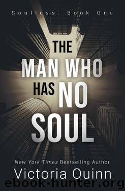 The Man Who Has No Soul (Soulless Book 1) by Victoria Quinn