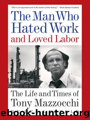 The Man Who Hated Work and Loved Labor: the Life and Times of Tony Mazzocchi by Les Leopold