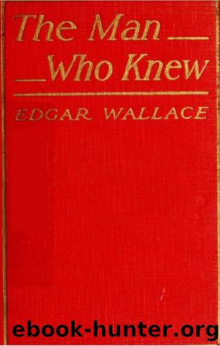 The Man Who Knew (1918) by Edgar Wallace