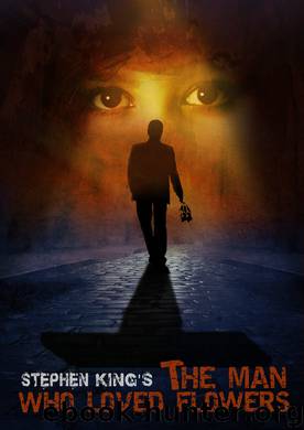 The Man Who Loved Flowers by Stephen King