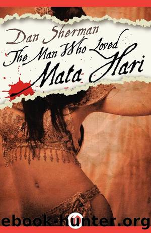 The Man Who Loved Mata Hari by Dan Sherman