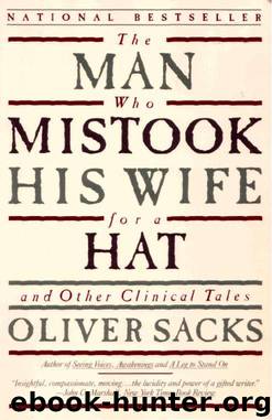 The Man Who Mistook His Wife For A Hat and Other Clinical Tales by Oliver Wolf Sacks