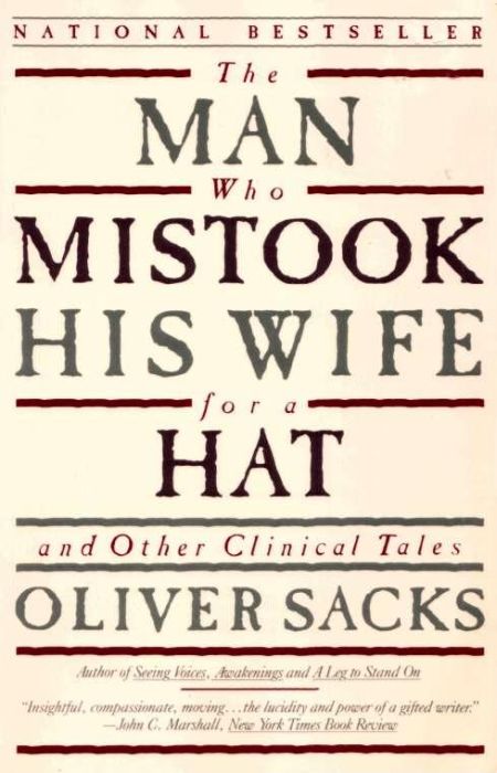 The Man Who Mistook His Wife for a Hat by Oliver Sacks