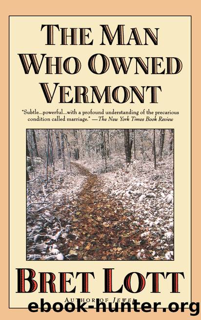 The Man Who Owned Vermont by Bret Lott