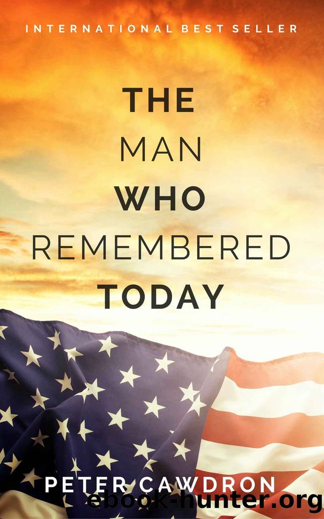 The Man Who Remembered Today by Peter Cawdron