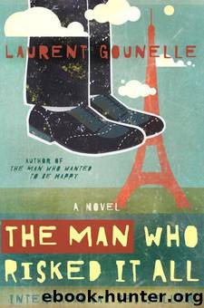 The Man Who Risked It All by Laurent Gounelle