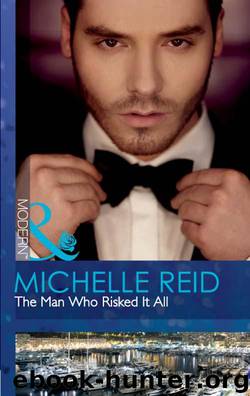 The Man Who Risked It All by Michelle Reid