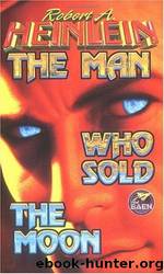 The Man Who Sold the Moon by Heinlein Robert A