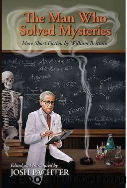 The Man Who Solved Mysteries: More Short Fiction of William Brittain (2022) by William Brittain