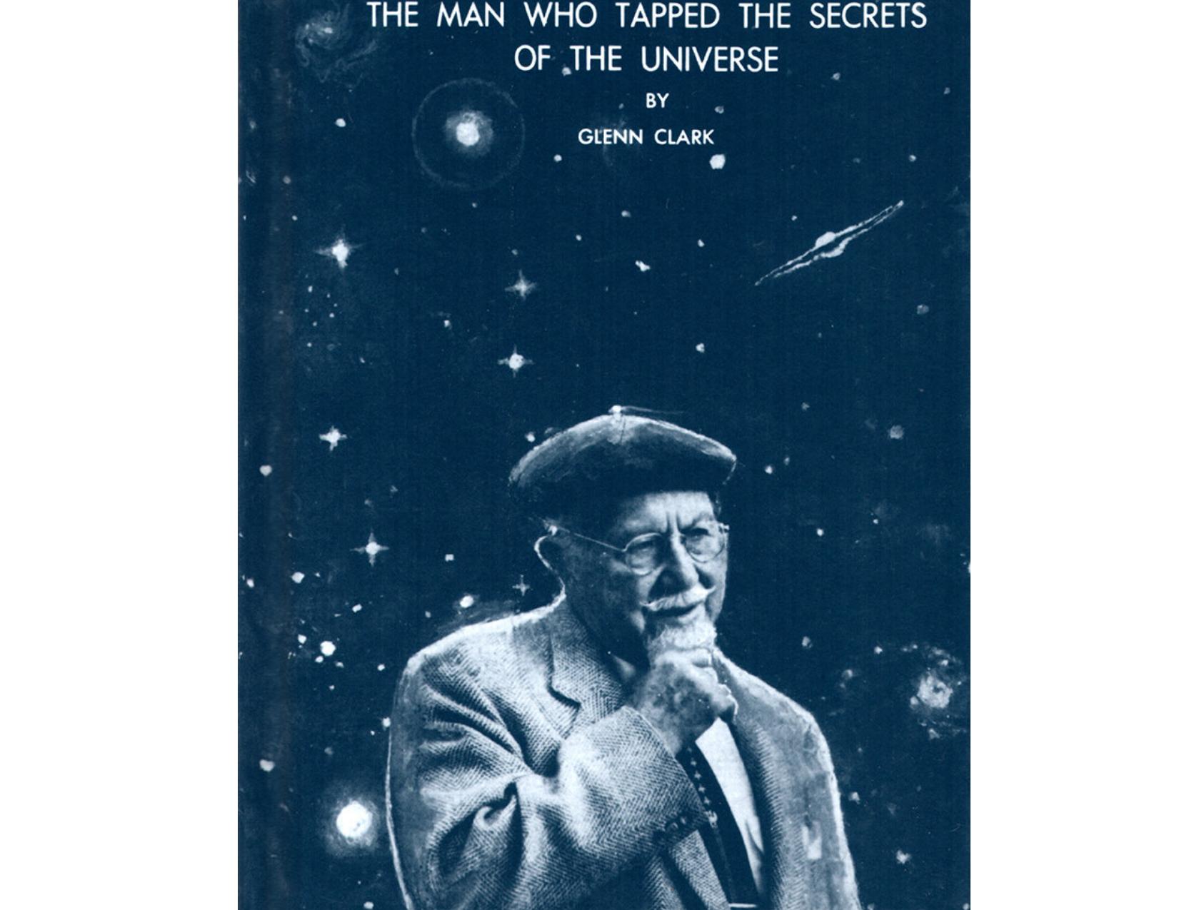 The Man Who Tapped the Secrets of the Universe by Glenn Clark