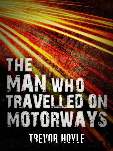 The Man Who Travelled on Motorways by Trevor Hoyle