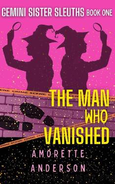 The Man Who Vanished: Paranormal Women's Fiction Cozy Mystery (Gemini Sister Sleuths Book 1) by Amorette Anderson