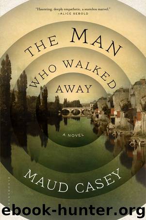 The Man Who Walked Away A Novel by Maud Casey