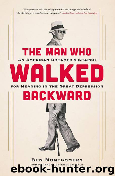 The Man Who Walked Backward: An American Dreamer's Search for Meaning in the Great Depression by Ben Montgomery