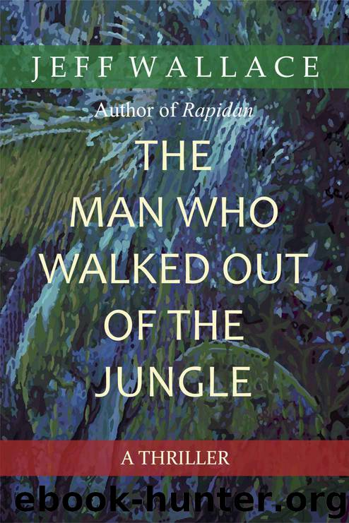 The Man Who Walked Out of the Jungle by Jeff Wallace