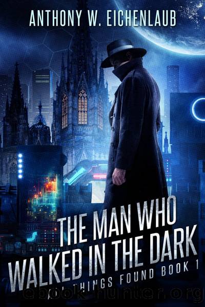 The Man Who Walked in the Dark by Anthony W. Eichenlaub