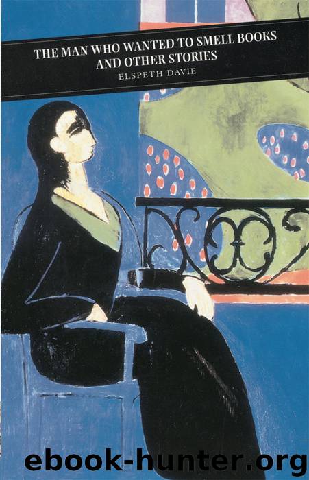 The Man Who Wanted to Smell Books by Elspeth Davie