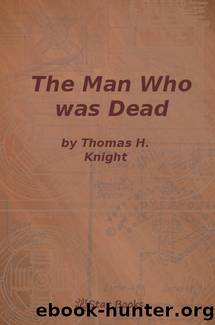 The Man Who Was Dead by Thomas H. Knight