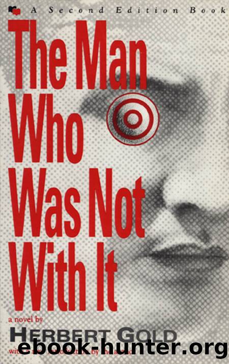 The Man Who Was Not With It by Herbert Gold