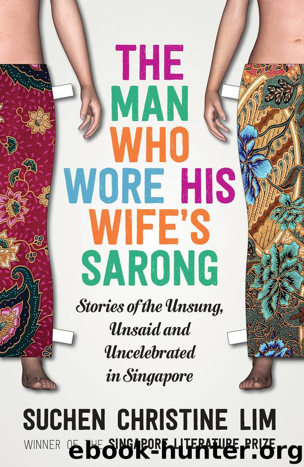 The Man Who Wore His Wife's Sarong by Suchen Christine Lim