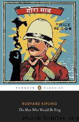 The Man Who Would Be King (Penguin Classics) by Rudyard Kipling