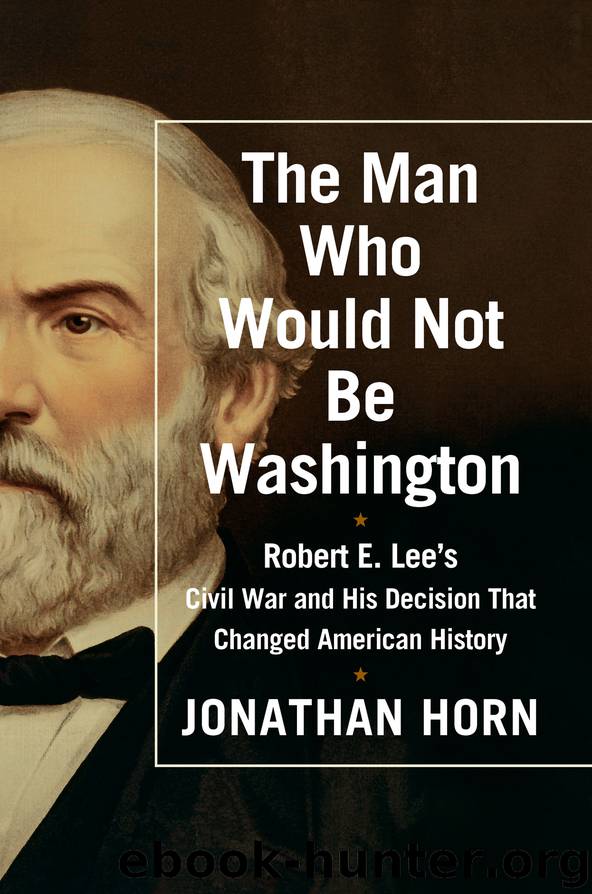 The Man Who Would Not Be Washington by Jonathan Horn